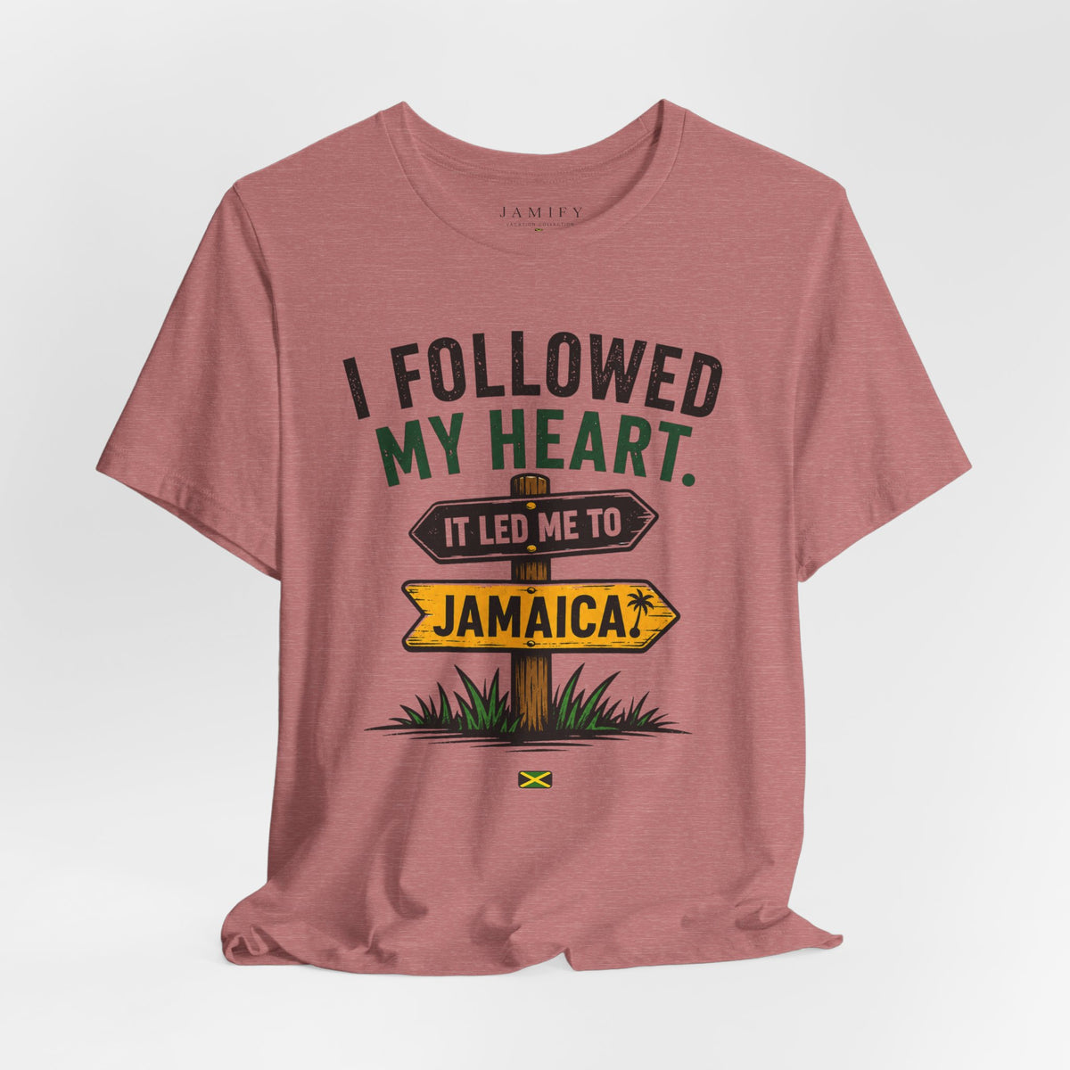 I Followed my Heart It led Me to Jamaica T-Shirt
