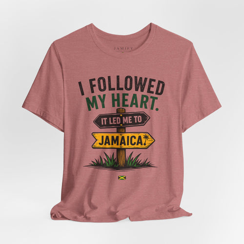 I Followed my Heart It led Me to Jamaica T-Shirt