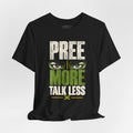 Pree More talk Less T-Shirt