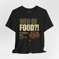 Weh Di Food T-Shirt