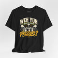 Weh Yuh Know Bout Pressure?  T-Shirt