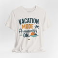 Vacation Mode Permanently On T-Shirt