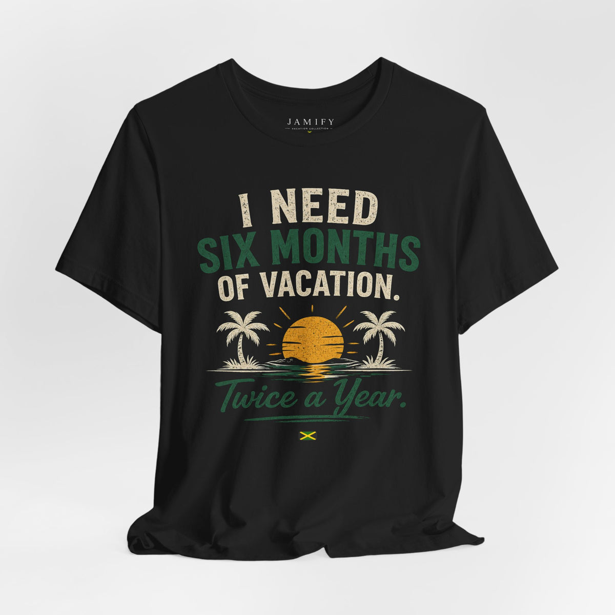 I Need Six Months of Vacation Twice a Year T-Shirt