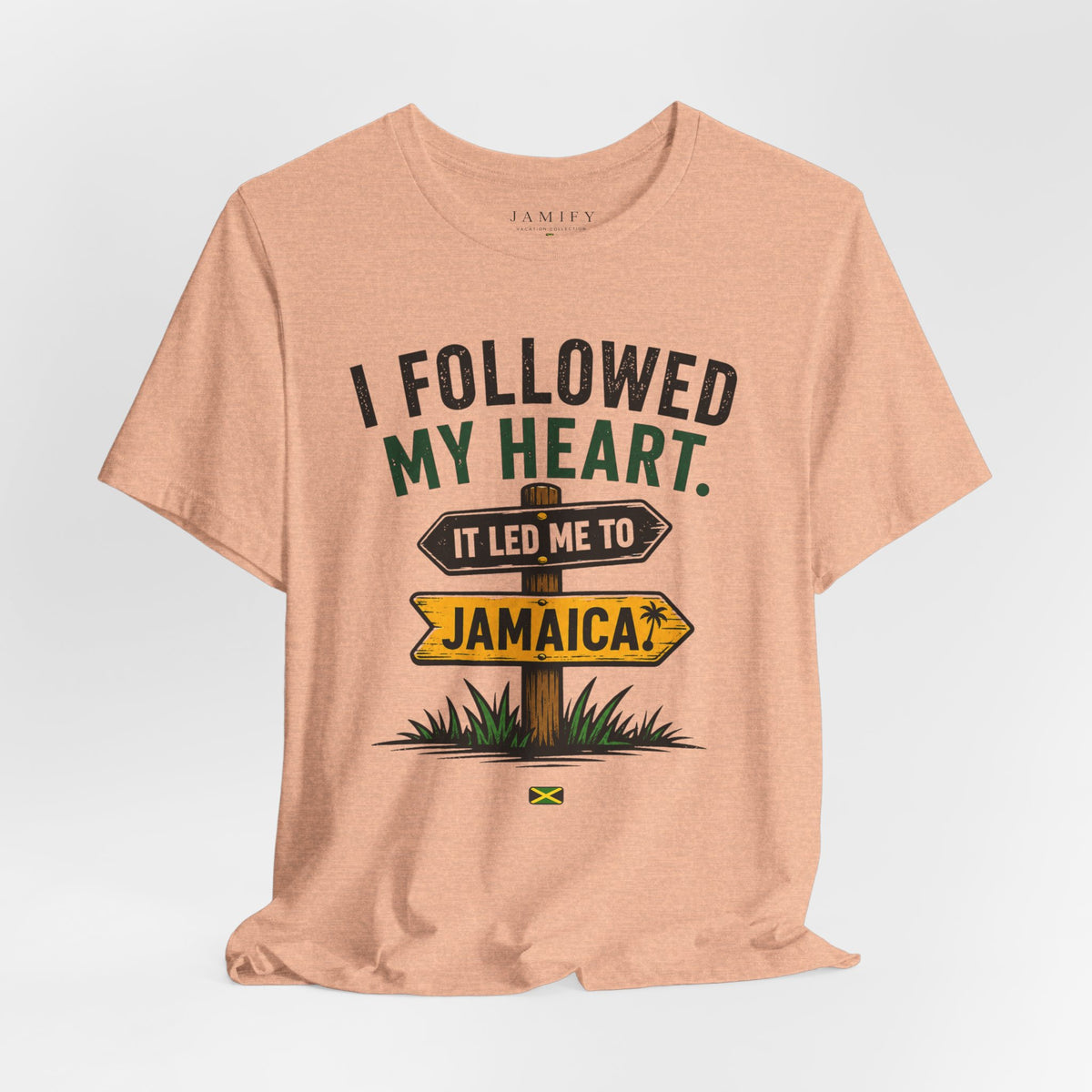 I Followed my Heart It led Me to Jamaica T-Shirt