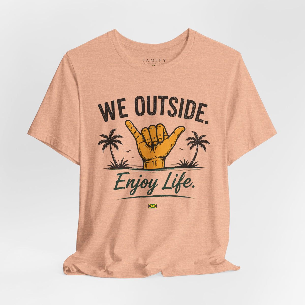 We Outside Enjoy Life T-Shirt