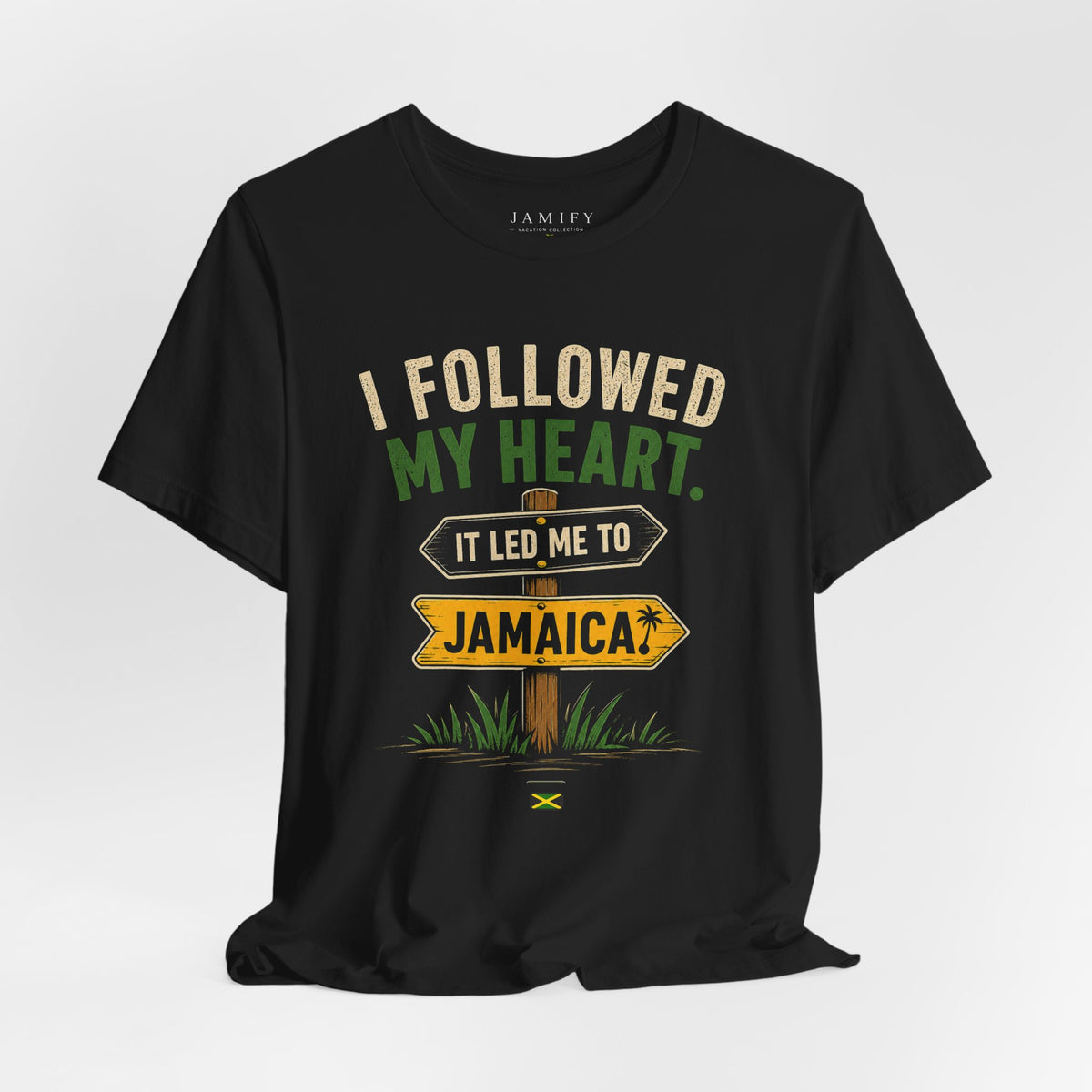 I Followed my Heart It led Me to Jamaica T-Shirt