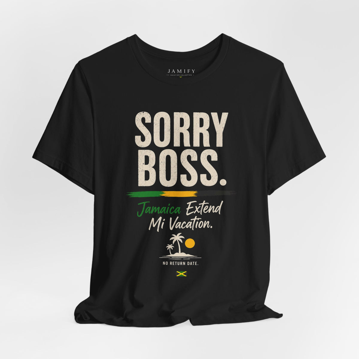 Sorry Boss Jamaica Extend Mi Vacation T-Shirt
