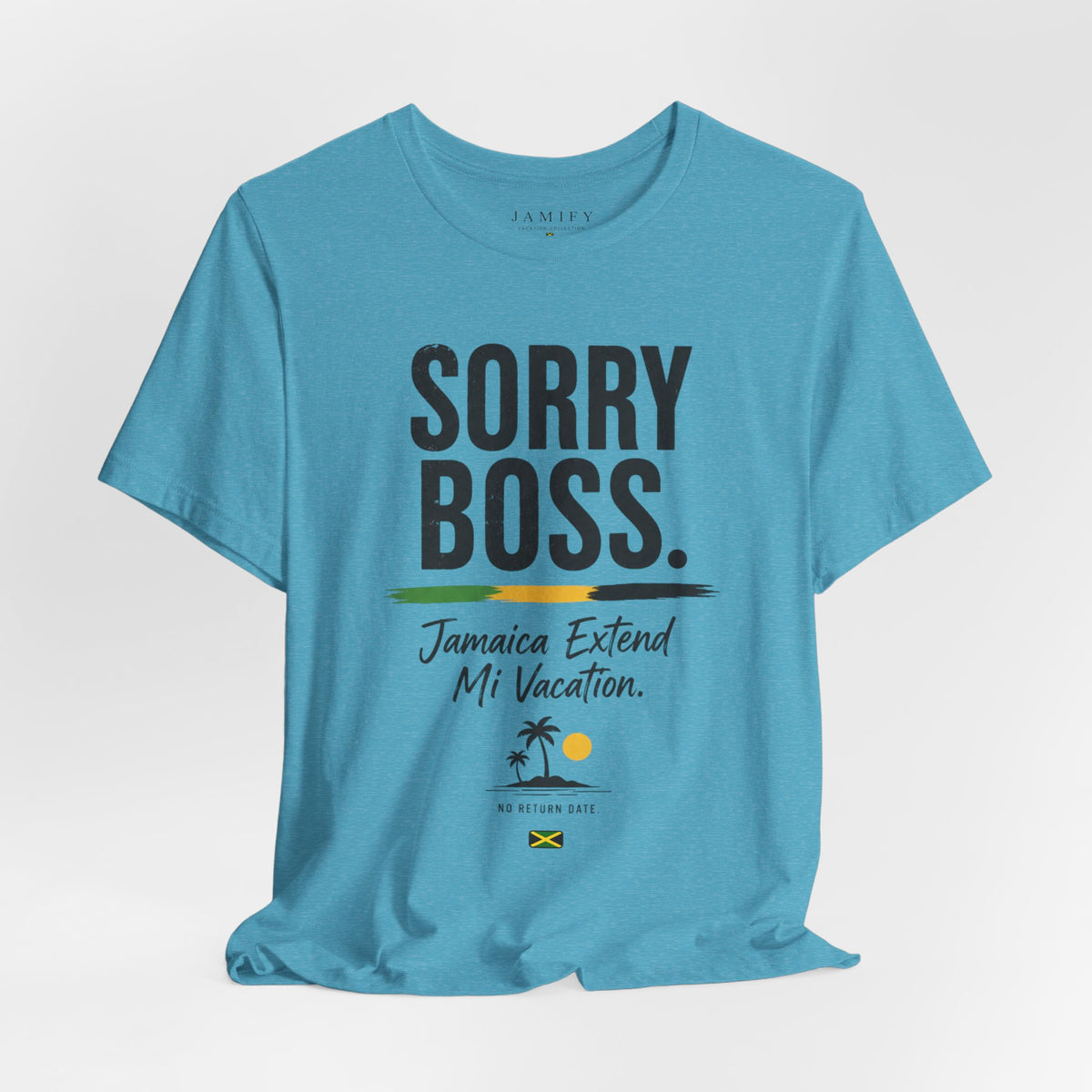 Sorry Boss Jamaica Extend Mi Vacation T-Shirt