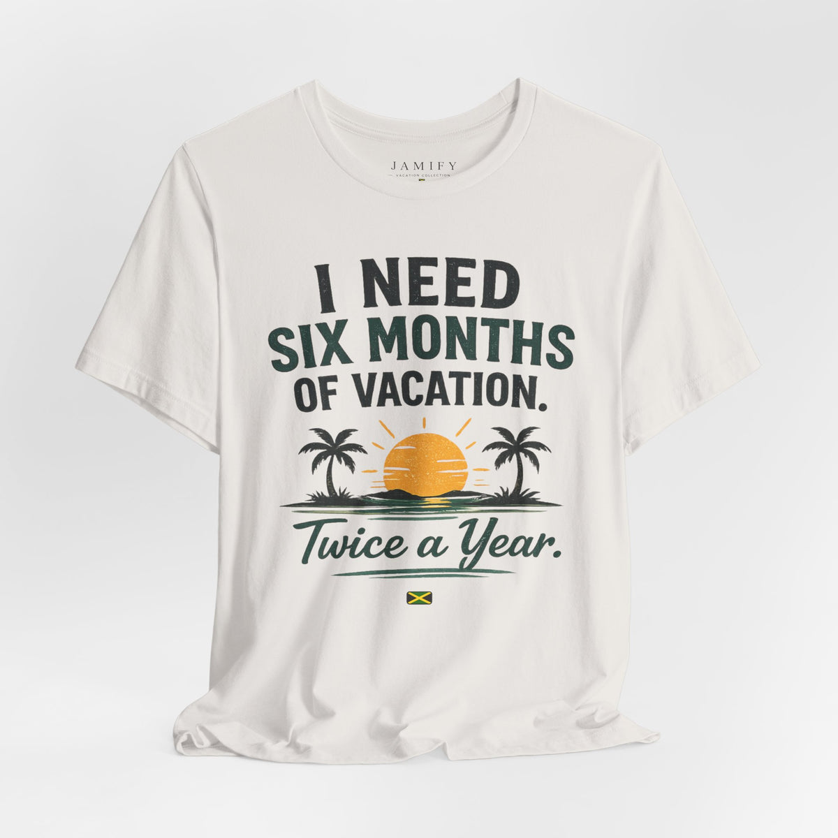 I Need Six Months of Vacation Twice a Year T-Shirt