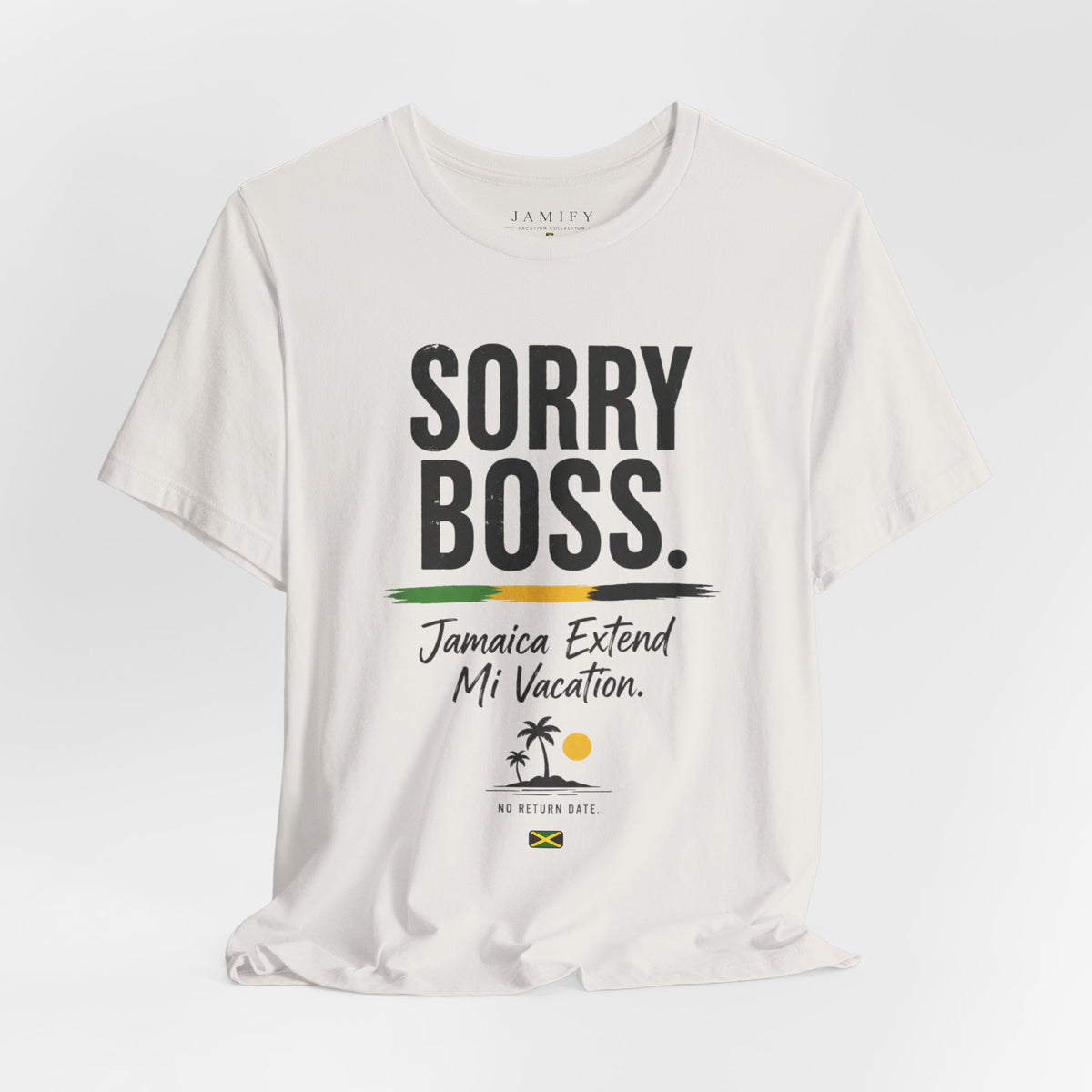Sorry Boss Jamaica Extend Mi Vacation T-Shirt